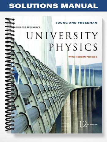 Solutions Manual for University Physics with Modern Physics with MasteringPhysics 12th Edition by Young