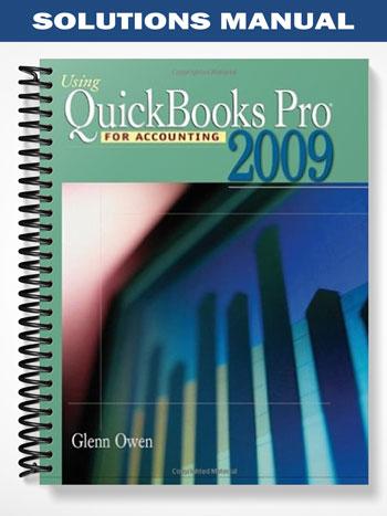 Solutions Manual for Using Quickbooks Pro 2009 for Accounting 8th Edition by Glenn Owen