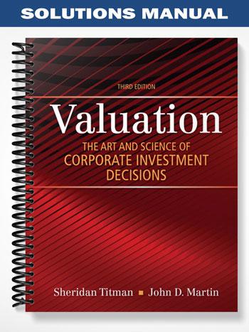 Solutions Manual for Valuation The Art and Science of Corporate Investment Decisions 3rd Edition by Titman