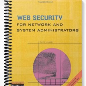 Solutions Manual for Web Security for Network and System Administrators 1st Edition by David Mackey