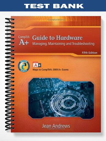 Test Bank for A+ Guide to Hardware Managing Maintaining and Troubleshooting 5th Edition by Jean Andrews