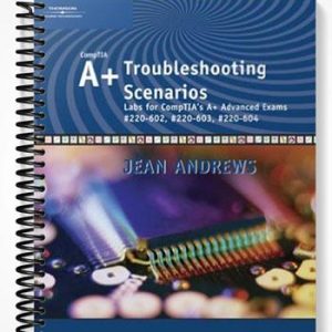 Test Bank for A+ Troubleshooting Scenarios Advanced Labs for A+ Exams #220 1st Edition by Jean Andrews