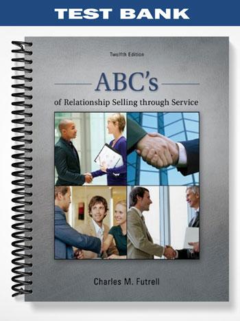 Test Bank for ABCs of Relationship Selling through Service 12th Edition by Futrell