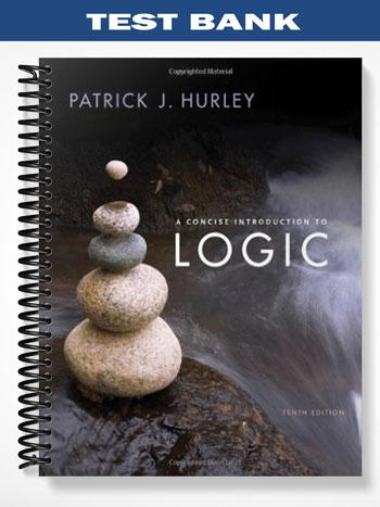 Test Bank for A Concise Introduction to Logic 10th Edition by Hurley