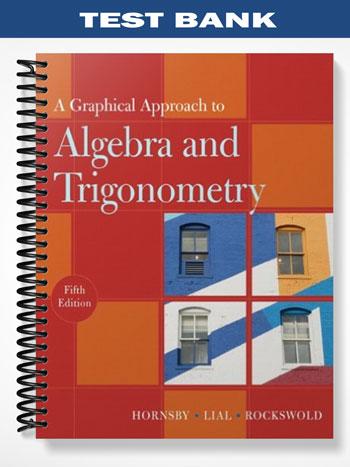 Test Bank for A Graphical Approach to Algebra and Trigonometry 5th Edition by Hornsby