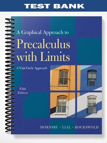 Test Bank for A Graphical Approach to Precalculus with Limits A Unit Circle Approach 5th Edition by Hornsby