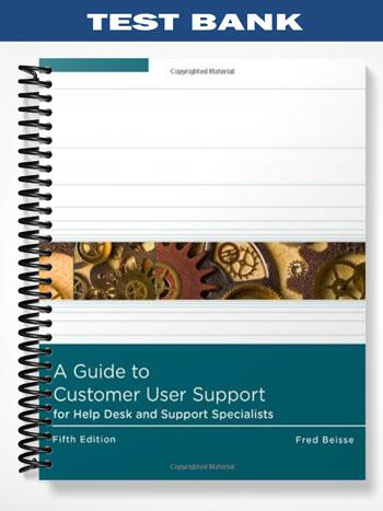 Test Bank for A Guide to Computer User Support for Help Desk and Support Specialists 5th Edition by Fred Beisse