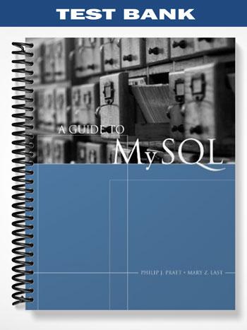 Test Bank for A Guide to MySQL 1st Edition by Pratt