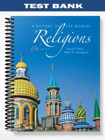Test Bank for A History of the Worlds Religions 13th Edition by Noss