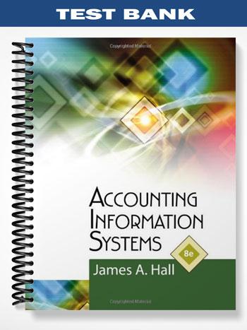 Test Bank for Accounting Information Systems 8th Edition by Hall