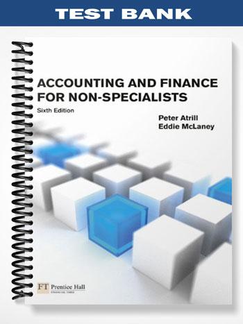 Test Bank for Accounting and Finance for Non-Specialists 6th Edition by Atrill