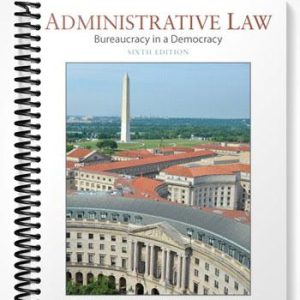Test Bank for Administrative Law Bureaucracy in a Democracy 6th Edition by Hall