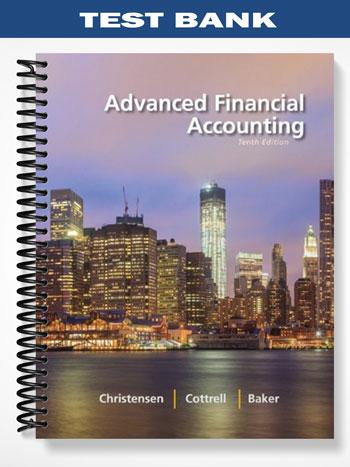 Test Bank for Advanced Financial Accounting 10th Edition by Christensen