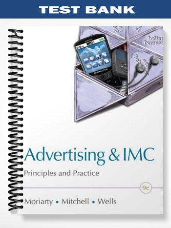 Test Bank for Advertising & IMC Principles and Practice 9th Edition by Moriarty