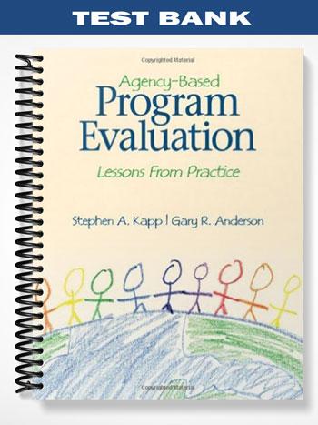 Test Bank for Agency-Based Program Evaluation 1st Edition by Kapp