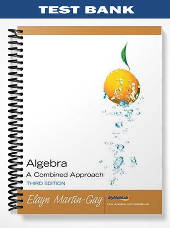 Test Bank for Algebra A Combined Approach 3rd Edition by Martin-Gay