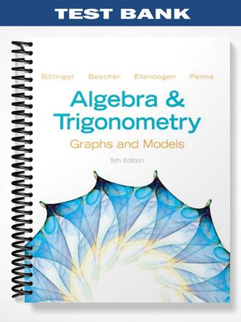 Test Bank for Algebra and Trigonometry Graphs and Models 5th Edition by Bittinger