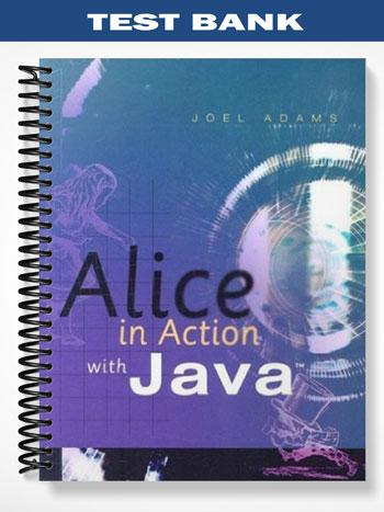 Test Bank for Alice in Action with Java 1st Edition by Joel Adams