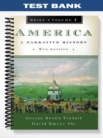 Test Bank for America A Narrative History Brief 8th Edition by Tindall