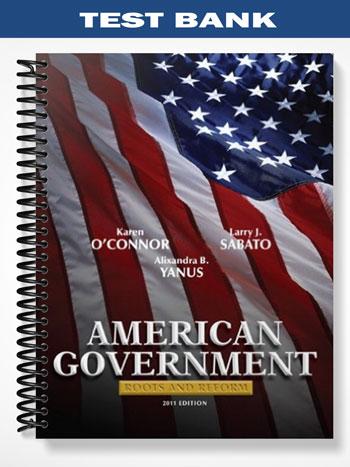 Test Bank for American Government Roots and Reform 11th Edition by OConnor
