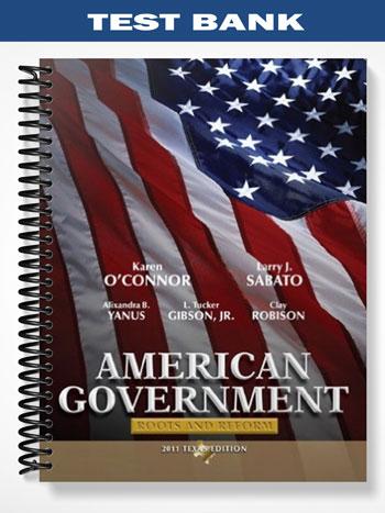 Test Bank for American Government Roots and Reform Texas Edition 6th Edition by OConnor
