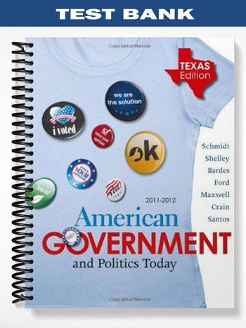 Test Bank for American Government and Politics Today 2011-2012 Edition 15th Edition by Schmidt