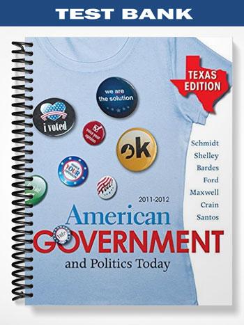 Test Bank for American Government and Politics Today Texas Edition 2011-2012 15th Edition by Schmidt