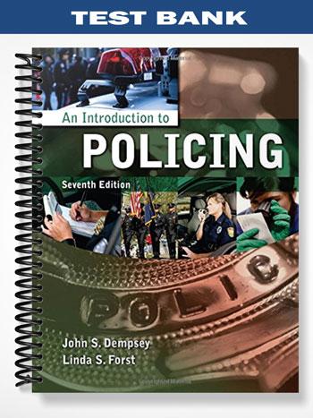 Test Bank for An Introduction to Policing 7th Edition by Dempsey