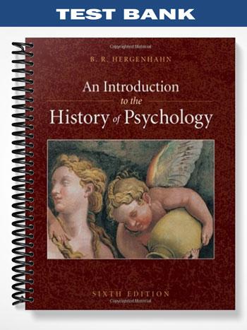 Test Bank for An Introduction to the History of Psychology 6th Edition by Hergenhahn