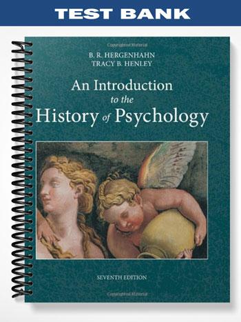 Test Bank for An Introduction to the History of Psychology 7th Edition by Hergenhahn