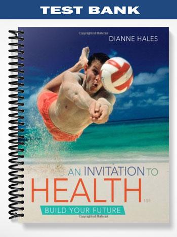 Test Bank for An Invitation to Health 15th Edition by Dianne Hales