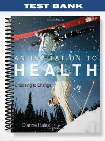 Test Bank for An Invitation to Health Choosing to Change 14th Edition by Dianne Hales