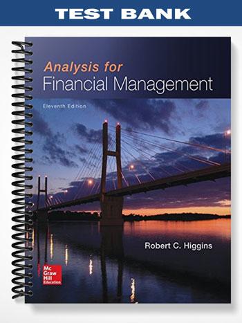 Test Bank for Analysis for Financial Management 11th Edition by Higgins