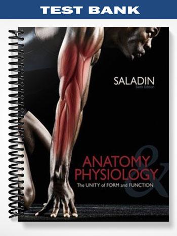 Test Bank for Anatomy & Physiology The Unity of Form and Function 6th Edition by Saladin