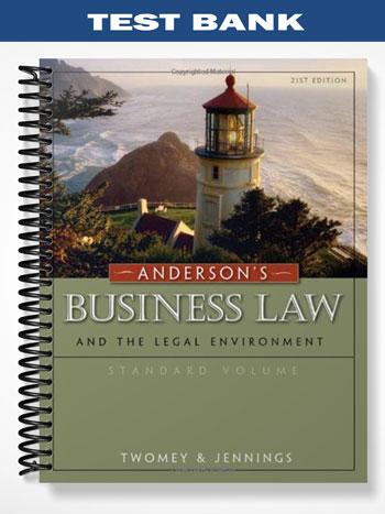 Test Bank for Andersons Business Law and the Legal Environment Standard Volume 21st Edition by Twomey