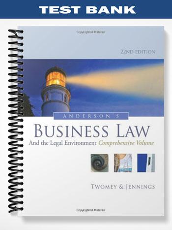Test Bank for Andersons Business Law and the Legal Environment Standard Volume 22nd Edition by Twomey