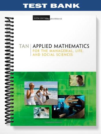 Test Bank for Applied Mathematics for the Managerial Life and Social Sciences 5th Edition by Tan