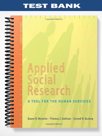 Test Bank for Applied Social Research A Tool for the Human Services 8th Edition by Monette