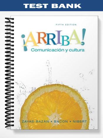 Test Bank for Arriba Comunicacion y cultura 5th Edition by Eduardo Zayas-Bazan