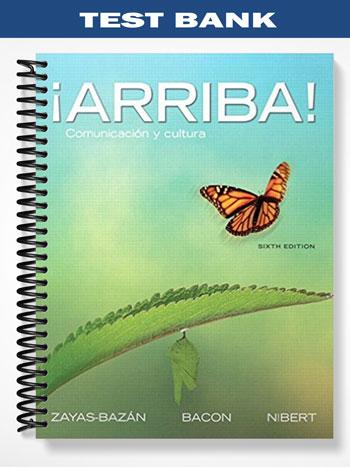Test Bank for Arriba Comunicacion y cultura 6th Edition by Zayas-Bazan