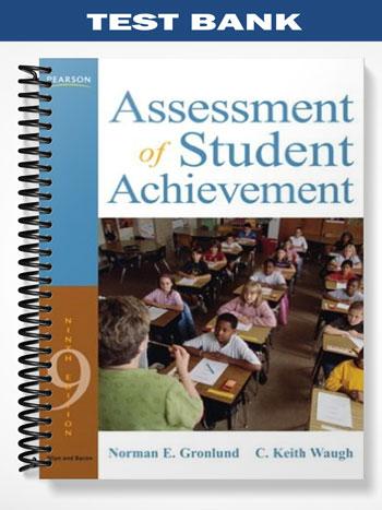 Test Bank for Assessment of Student Achievement 9th Edition by Gronlund
