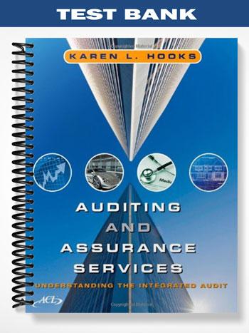 Test Bank for Auditing and Assurance Service Understanding the Integrated Audit 1st Edition by Hooks