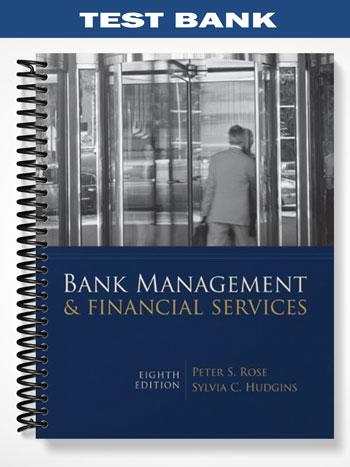 Test Bank for Bank Management & Financial Services 8th Edition by Rose