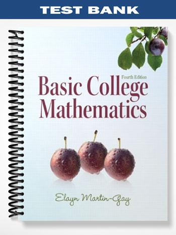 Test Bank for Basic College Mathematics 4th Edition by Elayn Martin-Gay
