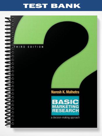 Test Bank for Basic Marketing Research & Qualtrics Pkg 3rd Edition by Naresh K