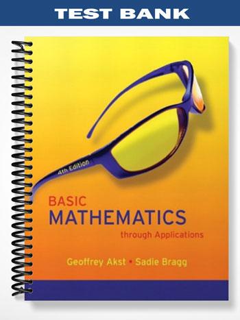 Test Bank for Basic Mathematics through Applications 4th Edition by Akst