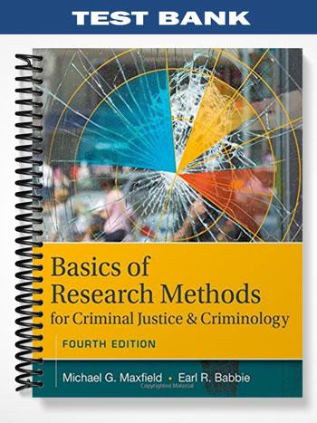 Test Bank for Basics of Research Methods for Criminal Justice and Criminology 4th Edition by Maxfield