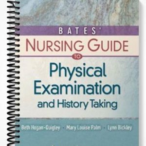 Test Bank for Bates Nursing Guide to Physical Examination and History Taking 1st Edition by Hogan-Quigley
