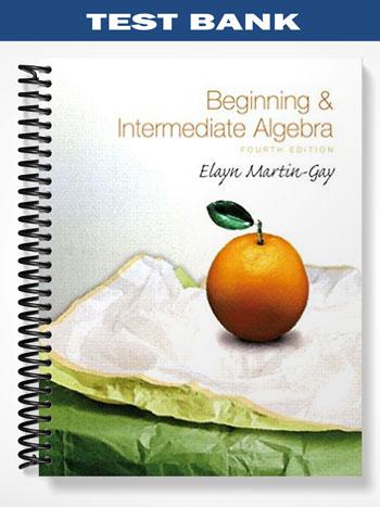 Test Bank for Beginning & Intermediate Algebra 4th Edition by Martin-Gay