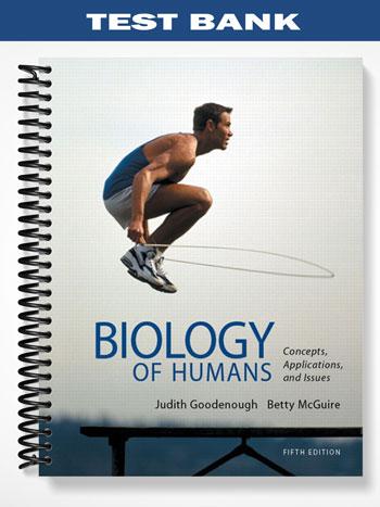 Test Bank for Biology of Humans Concepts Applications and Issues 5th Edition by Goodenough
